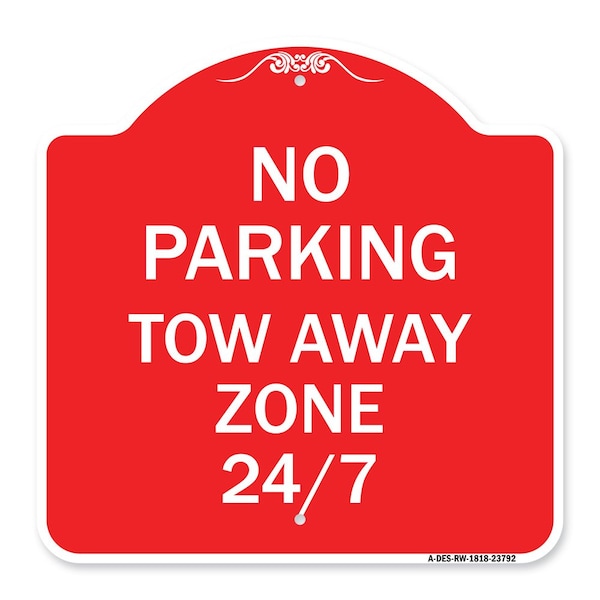 Signmission Designer Series No Parking Tow Away Zone 247, Red & White Aluminum Sign, 18" x 18", RW-1818-23792 A-DES-RW-1818-23792 - main